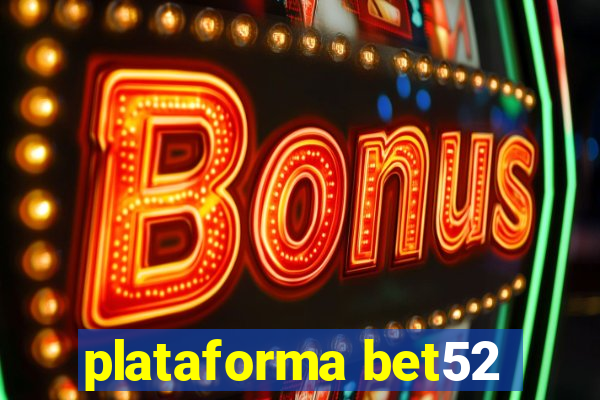 plataforma bet52